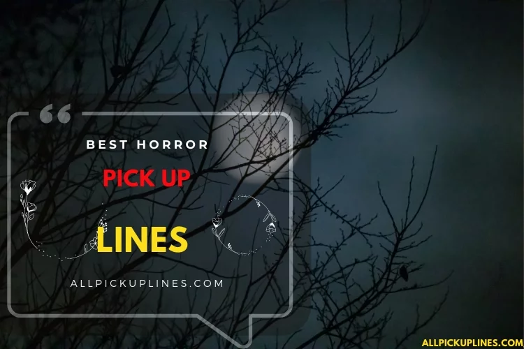 Best Horror Movie Pick Up Lines