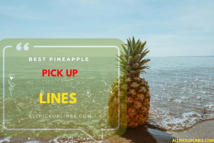 Pineapple Pick Up Lines in 2022
