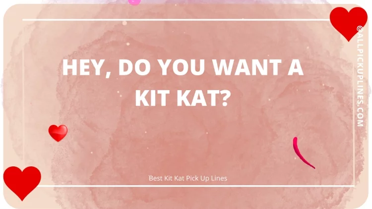 Images for Kit Kat Pickup Lines