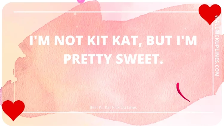 Images for Kit Kat Pickup Lines