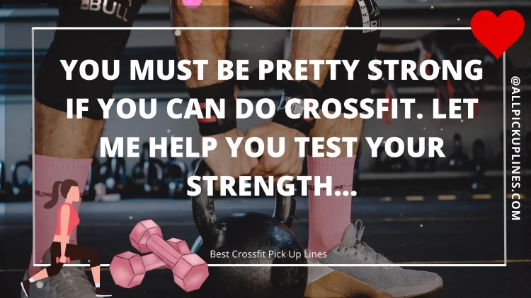 You must be pretty strong if you can do Crossfit. Let me help you test your strength…