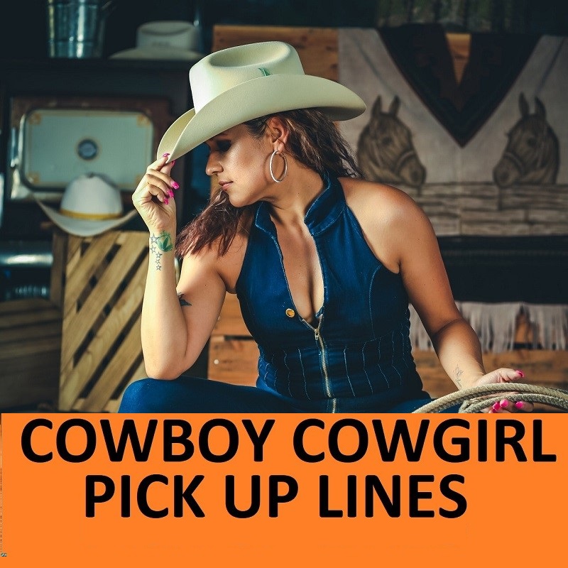 [Top 50+] Cowgirl, Country, Wild West, Cowboy Pick Up Lines!