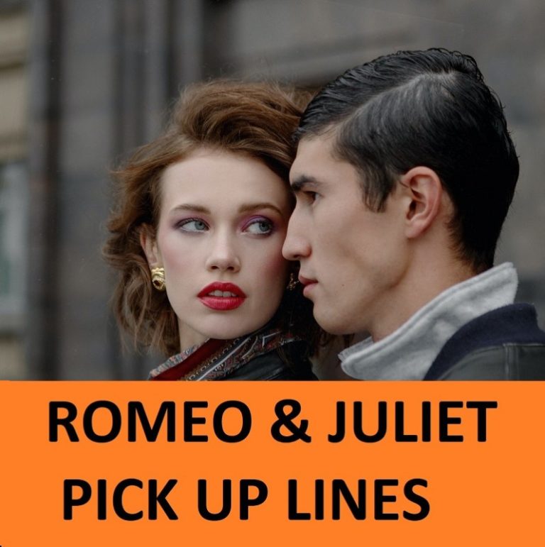 Top 20 Romeo and Juliet Pick Up Lines