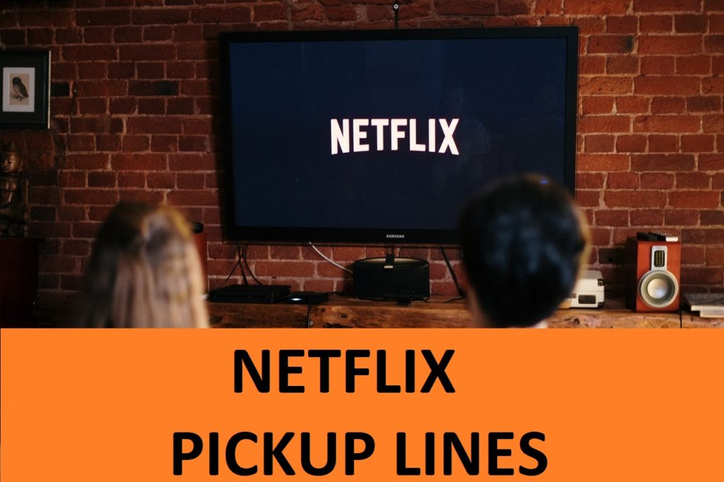 Top 60 Netflix Pick Up Lines 2
